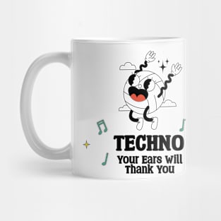 Techno Your Ears will Thank you Mug